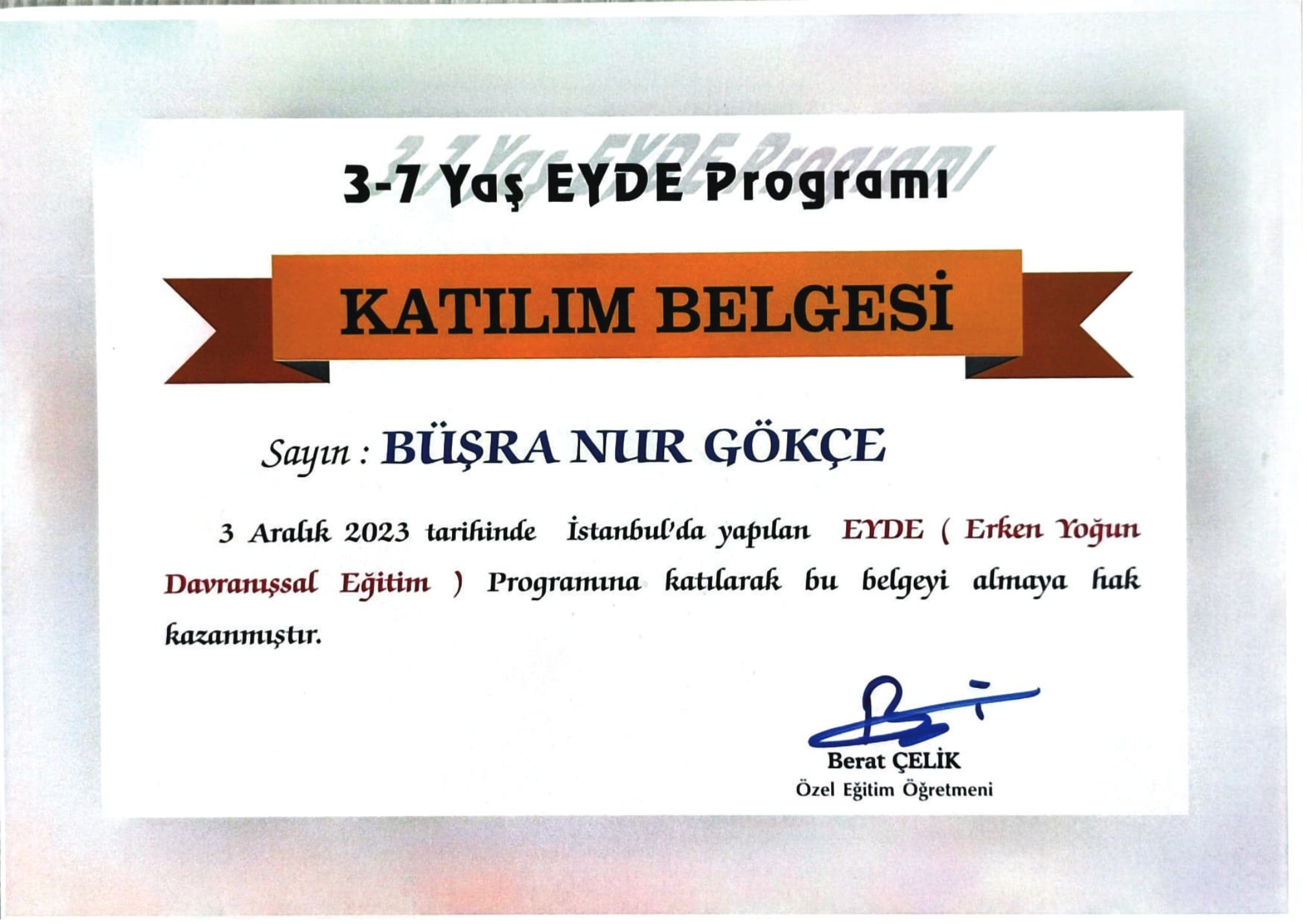 3–7 Yaş EYDE (Erken Yoğun Davranışsal Eğitim) Programı katılım belgesi — Özel eğitim öğretmeni Berat Çelik